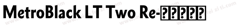 MetroBlack LT Two Re字体转换